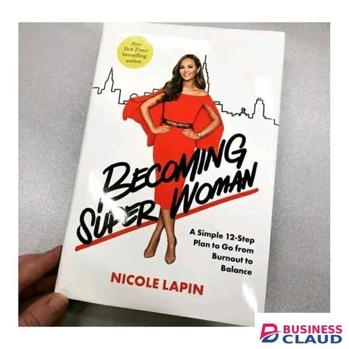 Businessclaud Books Becoming Super Woman: A Simple 12-Step Plan to Go from Burnout to Balance Book by Nicole Lapin