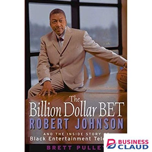 Businessclaud Books The Billion Dollar BET: Robert Johnson and the Inside Story of Black Entertainment Television Book by Brett Pulley