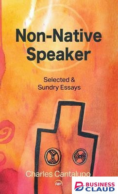 Non- Native Speaker: Selected & Sundry Essays