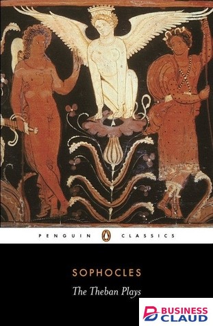 Theban Plays: King Oedipus, Oedipus at Colonus, Antigone