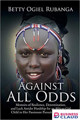 Against All Odds: Memoirs of Resilience, Determination, and Luck Amidst Hardship for an African Girl-Child in Her Passionate Pursuit for