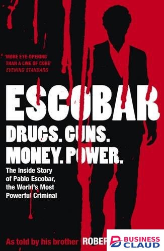 Escobar: The Inside Story of Pablo Escobar, the World’s Most Powerful Criminal