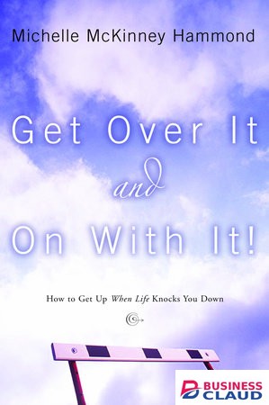 Get Over It And Out With It