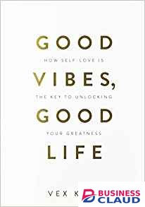 Good Vibes, Good Life: How Self-Love Is the Key to Unlocking Your Greatness