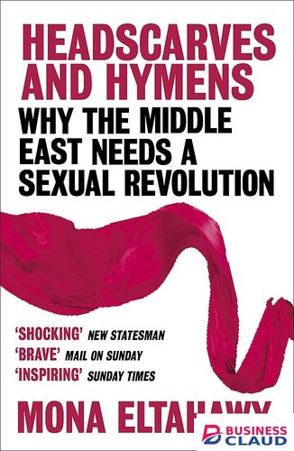 Headscarves and Hymens: Why the Middle East Needs a Sexual Revolution