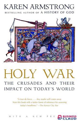 Holy War: The Crusades and Their Impact on Today’s World
