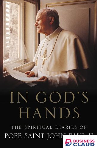 In God’s Hands: Spiritual Diaries of Pope Saint John Paul II