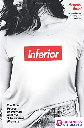 Inferior: How Science Got Women Wrong and the New Research That’s Rewriting the Story