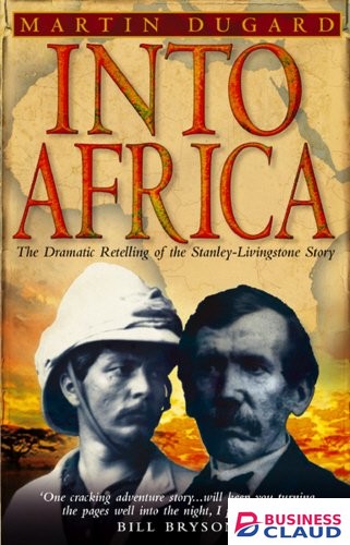 Into Africa: The Epic Adventures Of Stanley And Livingstone