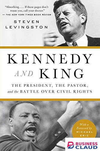 Kennedy and King: The President, The Pastor, and the Battle Over Civil Rights