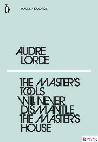 Master’s Tools Will Never Dismantle the Master’s House, The