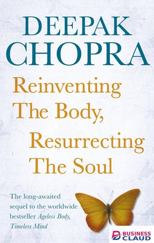 Reinventing the Body, Resurrecting the Soul: How to Create a New Self
