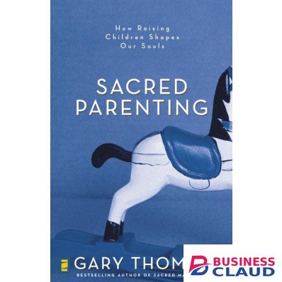 Sacred Parenting: How Raising Children Shapes Our Souls