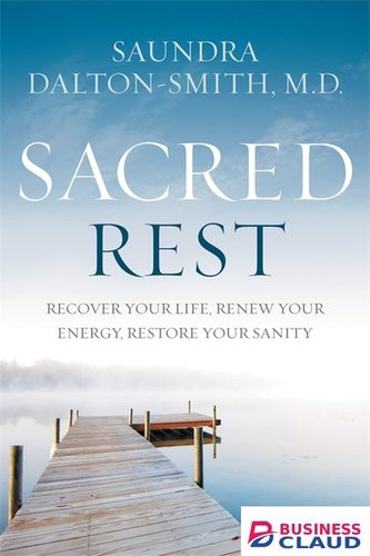 Sacred Rest: Recover Your Life, Renew Your Energy, Restore Your Sanity