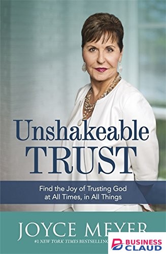 Unshakeable Trust: Find the Joy of Trusting God at All Times, in All Things