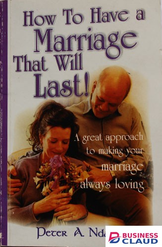 How to Have a Marriage That will Last!