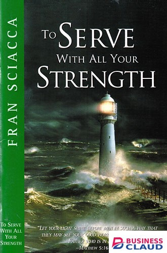 TO SERVE WITH ALL YOUR STRENGTH