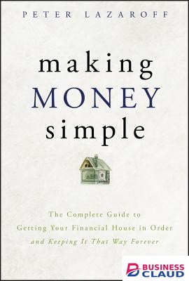 Making Money Simple: The Complete Guide to Getting...